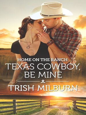 cover image of Home on the Ranch: Texas Cowboy, Be Mine